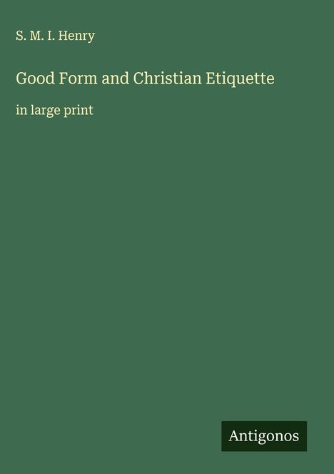 S. M. I. Henry: Good Form and Christian Etiquette, Buch