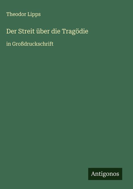 Theodor Lipps: Der Streit über die Tragödie, Buch