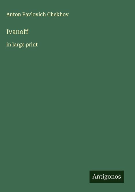 Anton Pavlovich Chekhov: Ivanoff, Buch