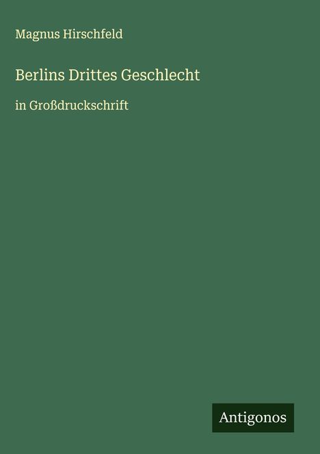 Magnus Hirschfeld: Berlins Drittes Geschlecht, Buch