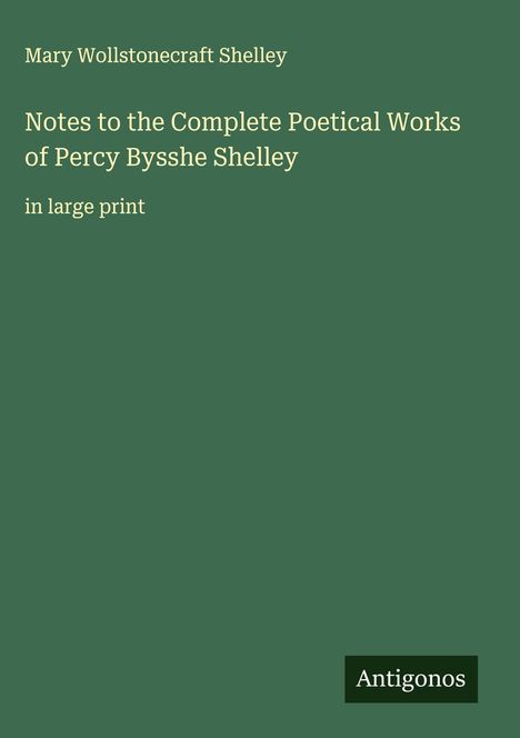 Mary Wollstonecraft Shelley: Notes to the Complete Poetical Works of Percy Bysshe Shelley, Buch