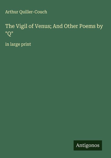 Arthur Quiller-Couch: The Vigil of Venus; And Other Poems by "Q", Buch
