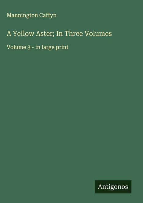 Mannington Caffyn: A Yellow Aster; In Three Volumes, Buch
