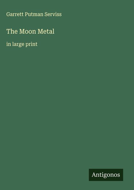 Garrett Putman Serviss: The Moon Metal, Buch