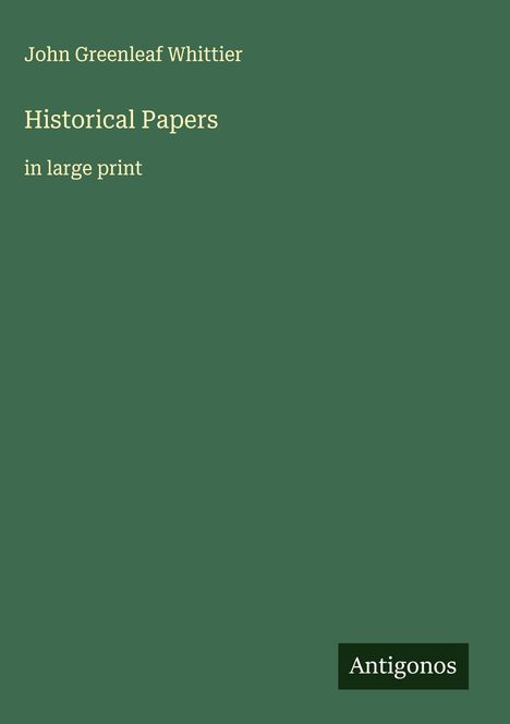 John Greenleaf Whittier: Historical Papers, Buch