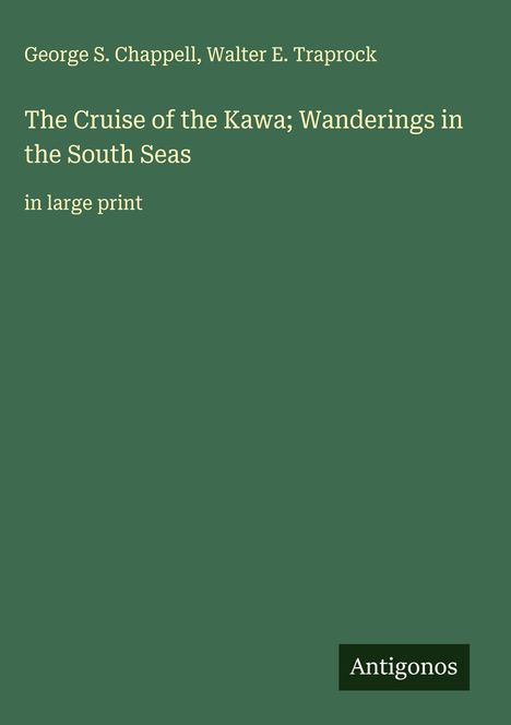 George S. Chappell: The Cruise of the Kawa; Wanderings in the South Seas, Buch