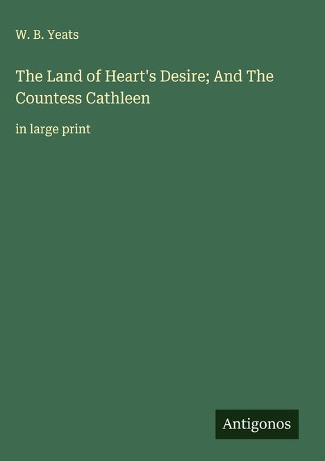 W. B. Yeats: The Land of Heart's Desire; And The Countess Cathleen, Buch