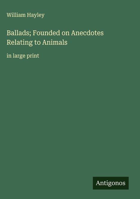 William Hayley: Ballads; Founded on Anecdotes Relating to Animals, Buch