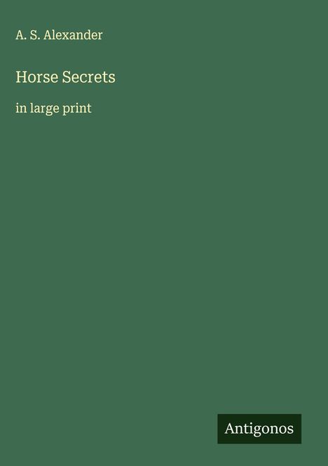 A. S. Alexander: Horse Secrets, Buch
