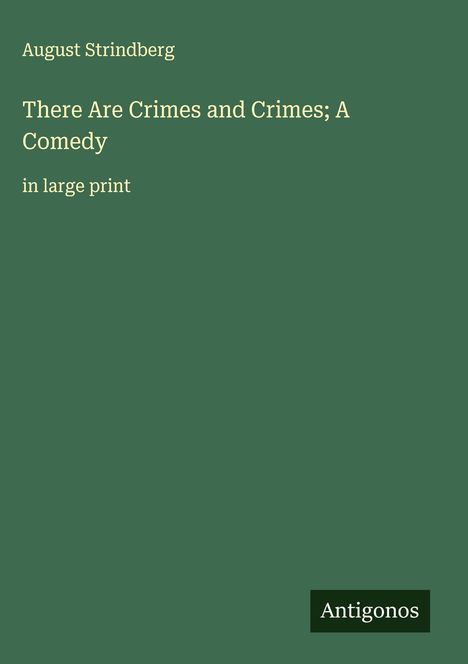 August Strindberg: There Are Crimes and Crimes; A Comedy, Buch