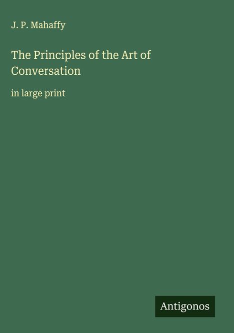 J. P. Mahaffy: The Principles of the Art of Conversation, Buch