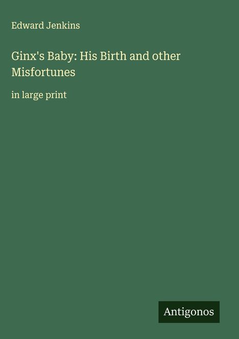 Edward Jenkins: Ginx's Baby: His Birth and other Misfortunes, Buch