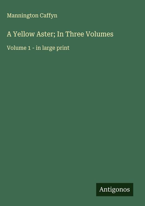 Mannington Caffyn: A Yellow Aster; In Three Volumes, Buch