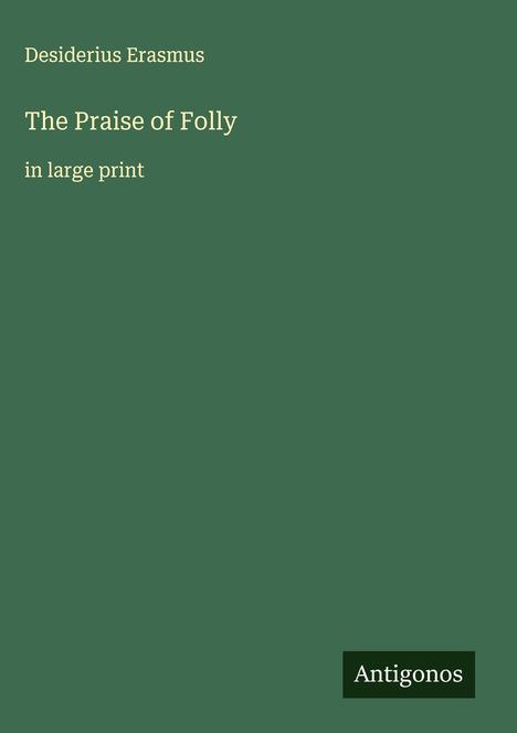 Desiderius Erasmus: The Praise of Folly, Buch