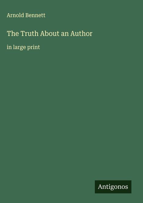 Arnold Bennett: The Truth About an Author, Buch