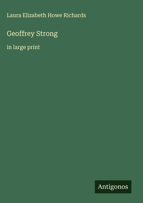 Laura Elizabeth Howe Richards: Geoffrey Strong, Buch