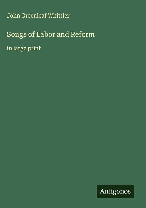 John Greenleaf Whittier: Songs of Labor and Reform, Buch