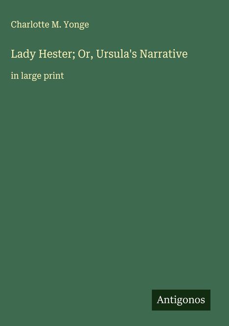 Charlotte M. Yonge: Lady Hester; Or, Ursula's Narrative, Buch
