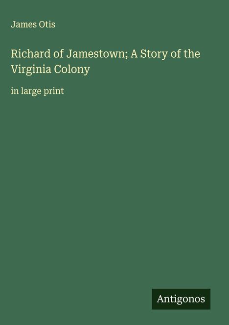 James Otis: Richard of Jamestown; A Story of the Virginia Colony, Buch