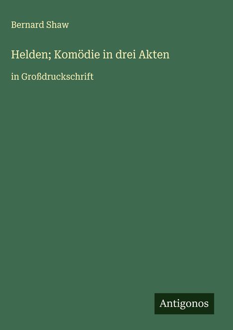 Bernard Shaw: Helden; Komödie in drei Akten, Buch