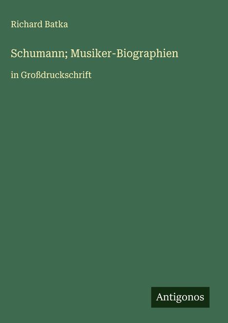Richard Batka: Schumann; Musiker-Biographien, Buch