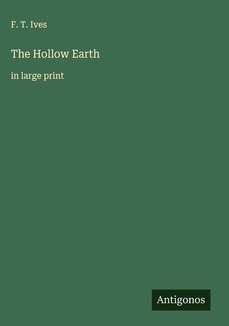 F. T. Ives: The Hollow Earth, Buch