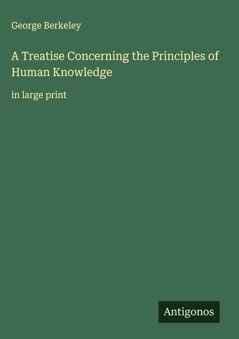 George Berkeley: A Treatise Concerning the Principles of Human Knowledge, Buch
