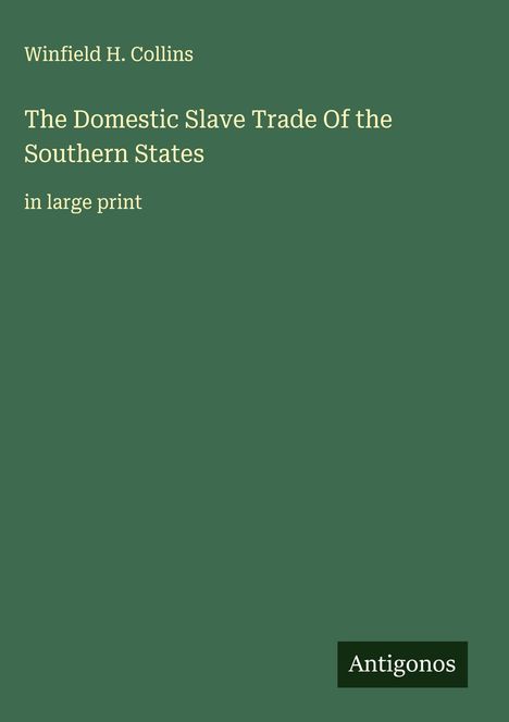 Winfield H. Collins: The Domestic Slave Trade Of the Southern States, Buch