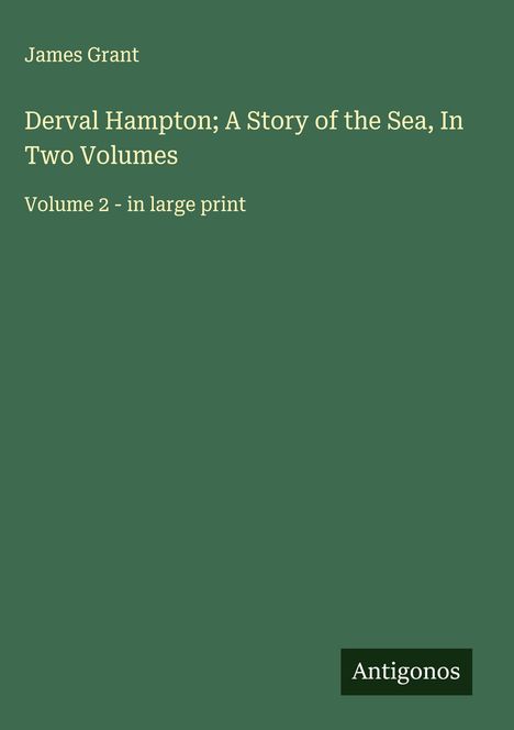 James Grant (geb. 1954): Derval Hampton; A Story of the Sea, In Two Volumes, Buch