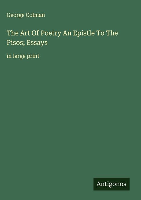 George Colman: The Art Of Poetry An Epistle To The Pisos; Essays, Buch