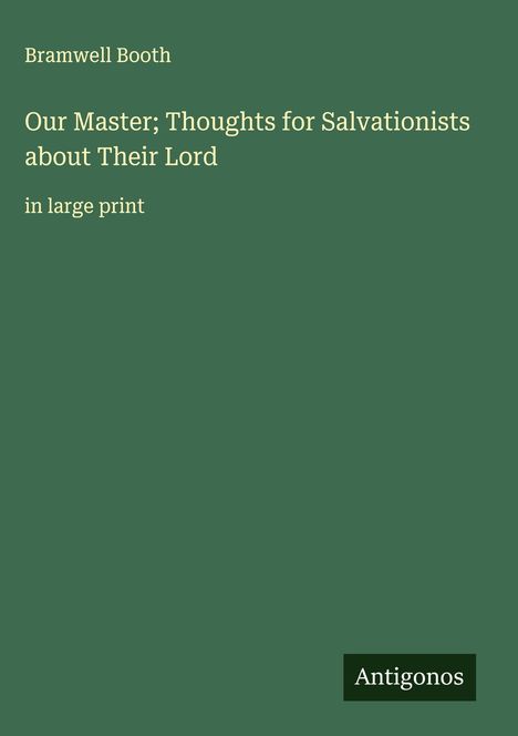Bramwell Booth: Our Master; Thoughts for Salvationists about Their Lord, Buch