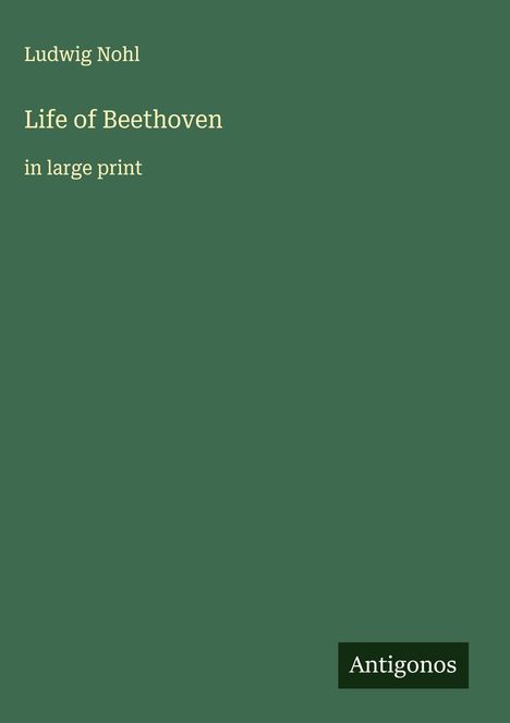 Ludwig Nohl: Life of Beethoven, Buch