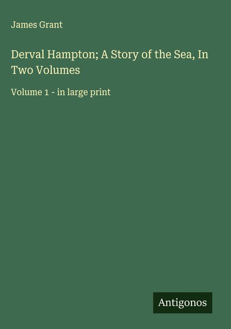 James Grant (geb. 1954): Derval Hampton; A Story of the Sea, In Two Volumes, Buch
