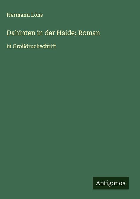 Hermann Löns: Dahinten in der Haide; Roman, Buch
