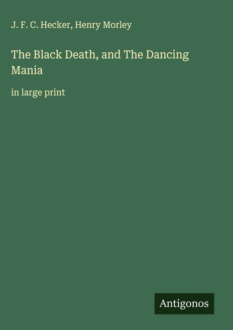J. F. C. Hecker: The Black Death, and The Dancing Mania, Buch
