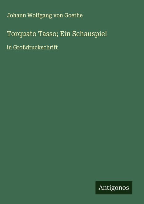 Johann Wolfgang von Goethe: Torquato Tasso; Ein Schauspiel, Buch