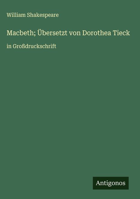William Shakespeare: Macbeth; Übersetzt von Dorothea Tieck, Buch
