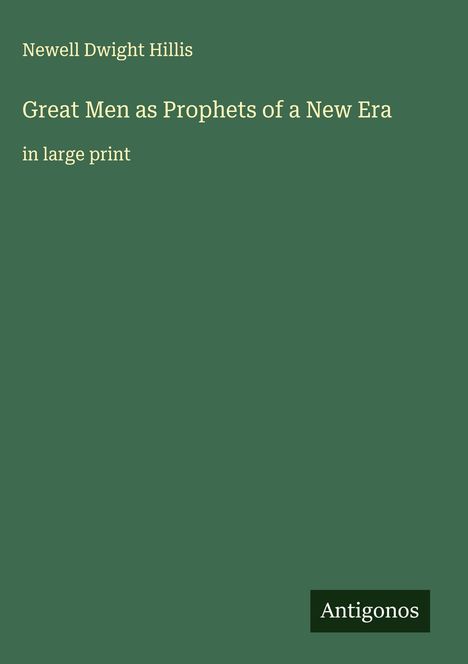 Newell Dwight Hillis: Great Men as Prophets of a New Era, Buch