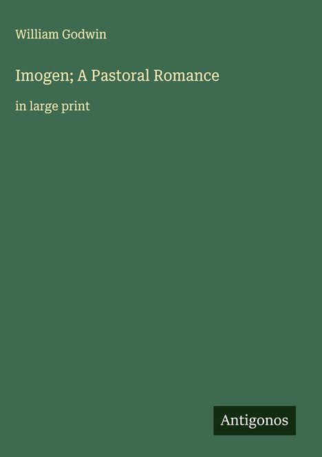 William Godwin: Imogen; A Pastoral Romance, Buch
