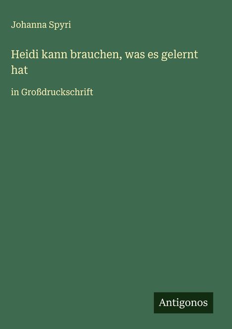Johanna Spyri: Heidi kann brauchen, was es gelernt hat, Buch