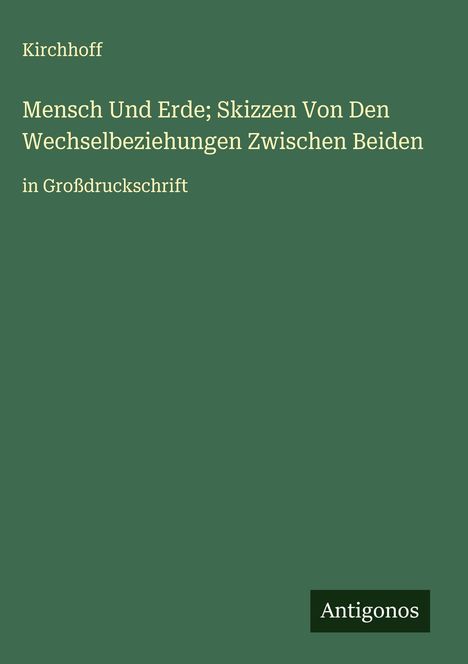 Kirchhoff: Mensch Und Erde; Skizzen Von Den Wechselbeziehungen Zwischen Beiden, Buch