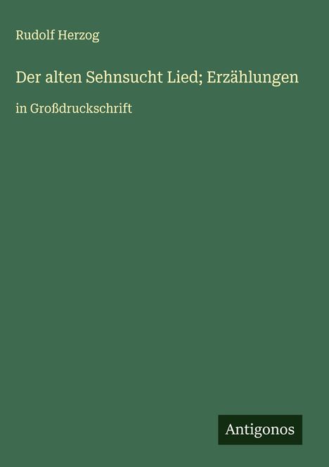 Rudolf Herzog: Der alten Sehnsucht Lied; Erzählungen, Buch