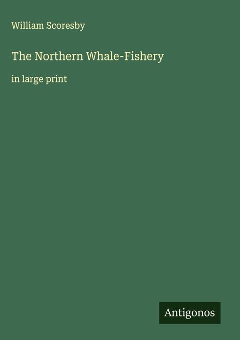William Scoresby: The Northern Whale-Fishery, Buch