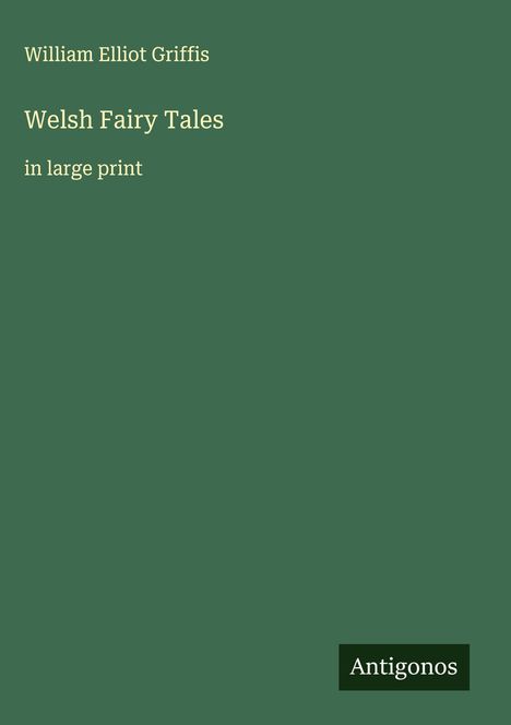 William Elliot Griffis: Welsh Fairy Tales, Buch