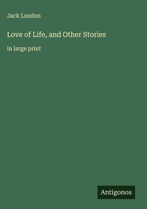 Jack London: Love of Life, and Other Stories, Buch