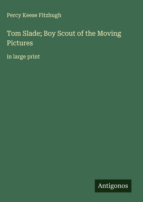 Percy Keese Fitzhugh: Tom Slade; Boy Scout of the Moving Pictures, Buch