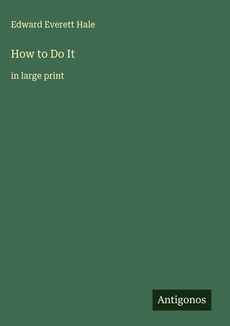 Edward Everett Hale: How to Do It, Buch