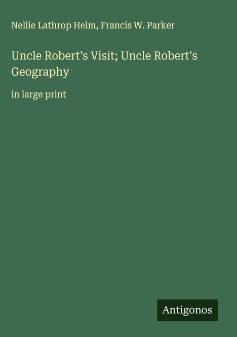 Nellie Lathrop Helm: Uncle Robert's Visit; Uncle Robert's Geography, Buch