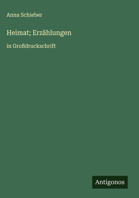 Anna Schieber: Heimat; Erzählungen, Buch