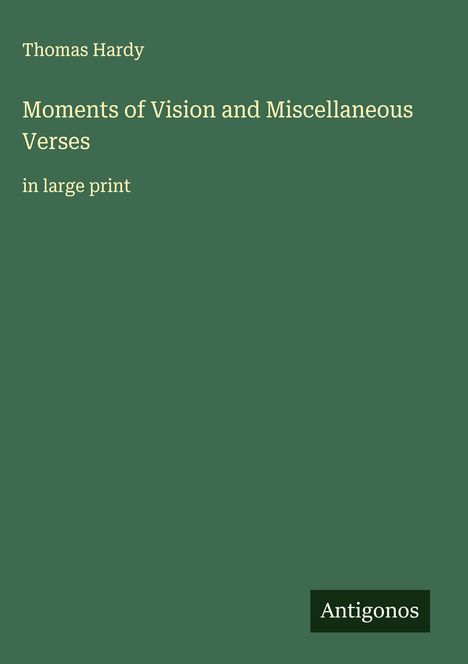 Thomas Hardy: Moments of Vision and Miscellaneous Verses, Buch